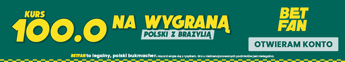 Kurs 100.0 na wygraną Polski z Brazylią w BETFAN!
