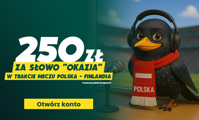 Promocja bukmacherska - 250 zł za słowo "okazja" w trakcie trwania meczu Polska - Finlandia