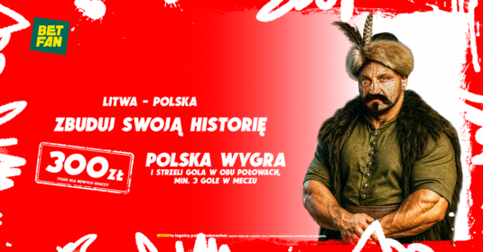 Promocja bukmacherska - 300 zł na mecz Polska - Litwa